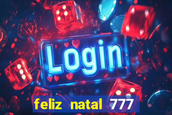 feliz natal 777 plataforma login